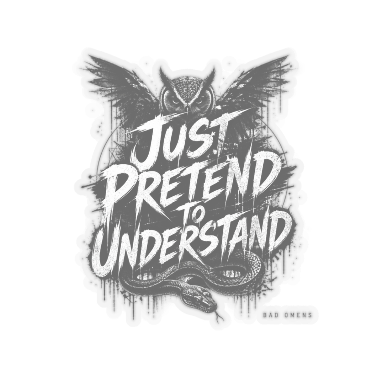 Bad Omens "Just Pretend to Understand" Sticker
